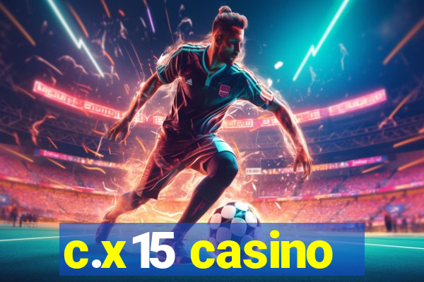 c.x15 casino